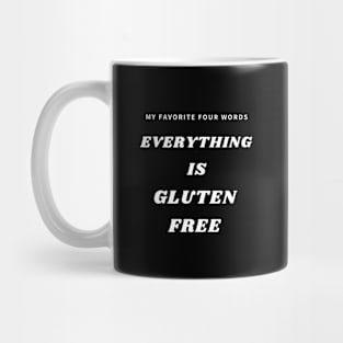 Everything is gluten free Mug